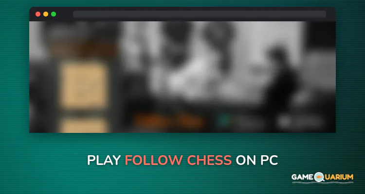 Follow Chess on Windows Follow Chess on Windows