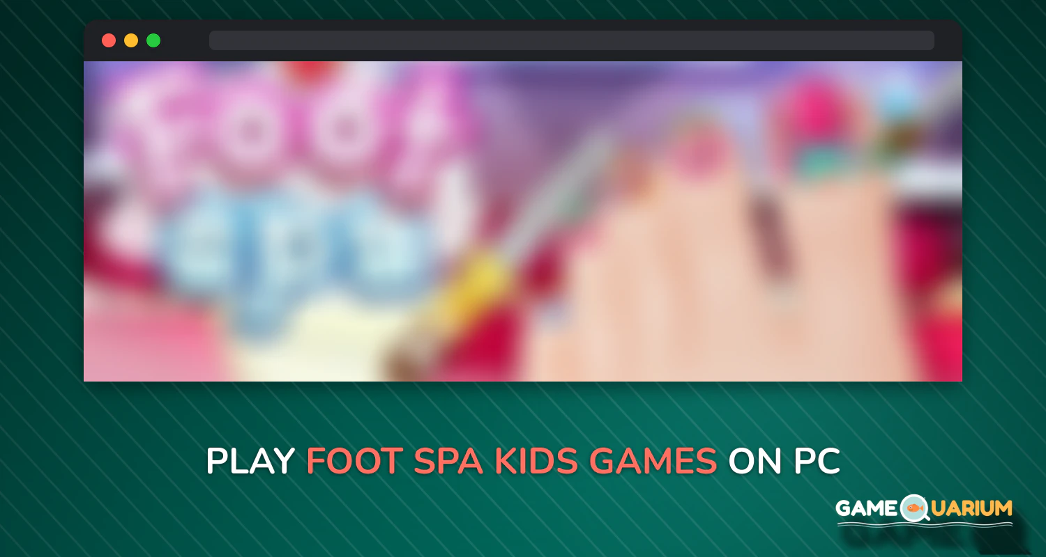 Foot Spa - Kids games on Windows