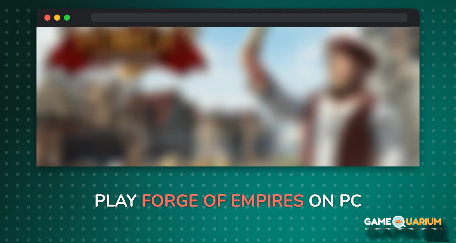 Forge of Empires on Windows