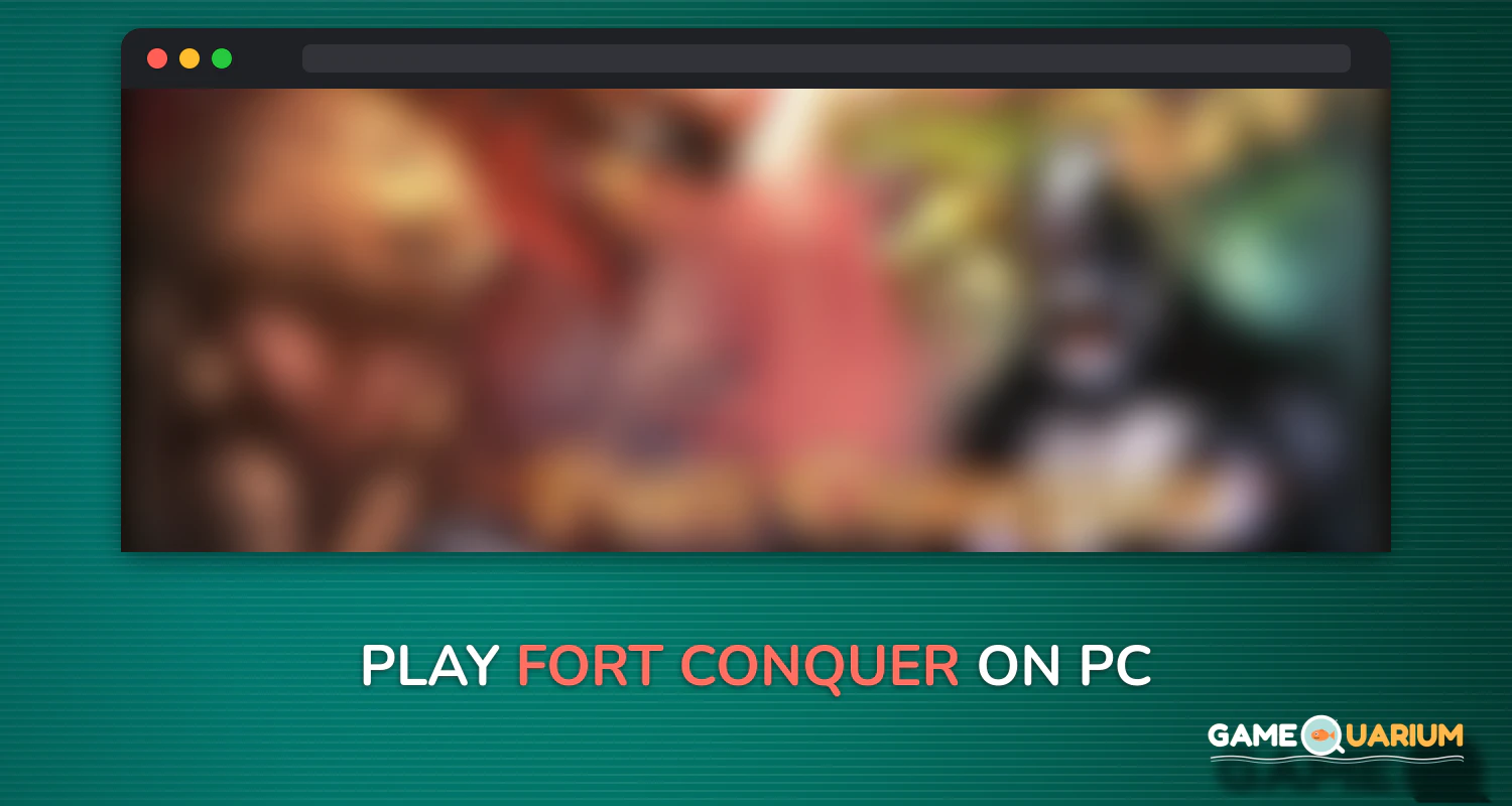 Fort Conquer on Windows Fort Conquer on Windows