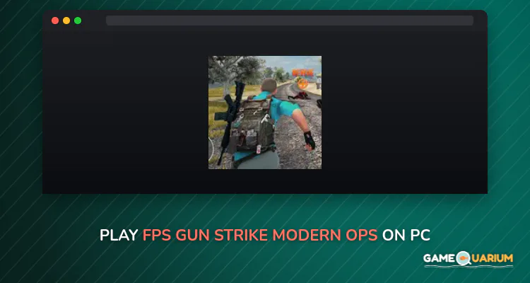 FPS Gun Strike Modern Ops on Windows FPS Gun Strike Modern Ops on Windows
