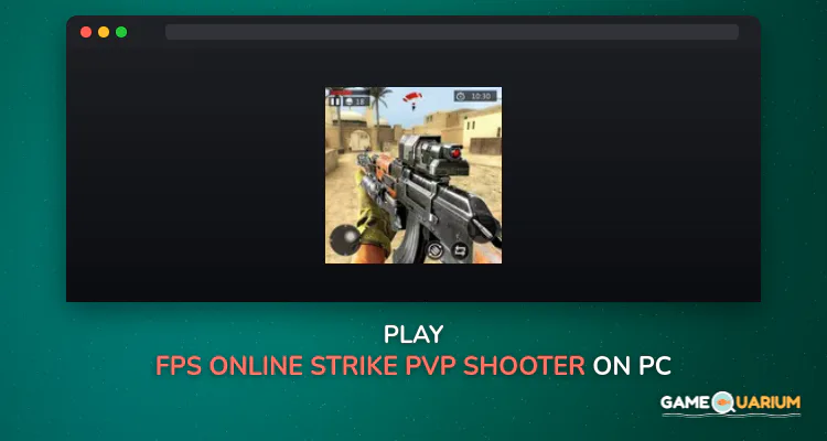 FPS Online Strike:PVP Shooter on Windows FPS Online Strike:PVP Shooter on Windows