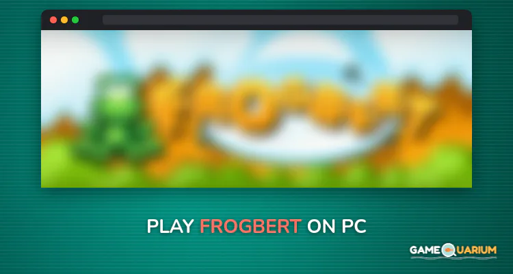 Frogbert on Windows Frogbert on Windows