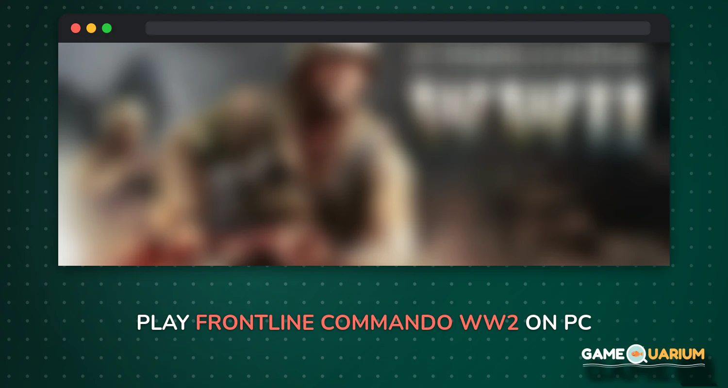 FRONTLINE COMMANDO: WW2 on Windows FRONTLINE COMMANDO: WW2 on Windows