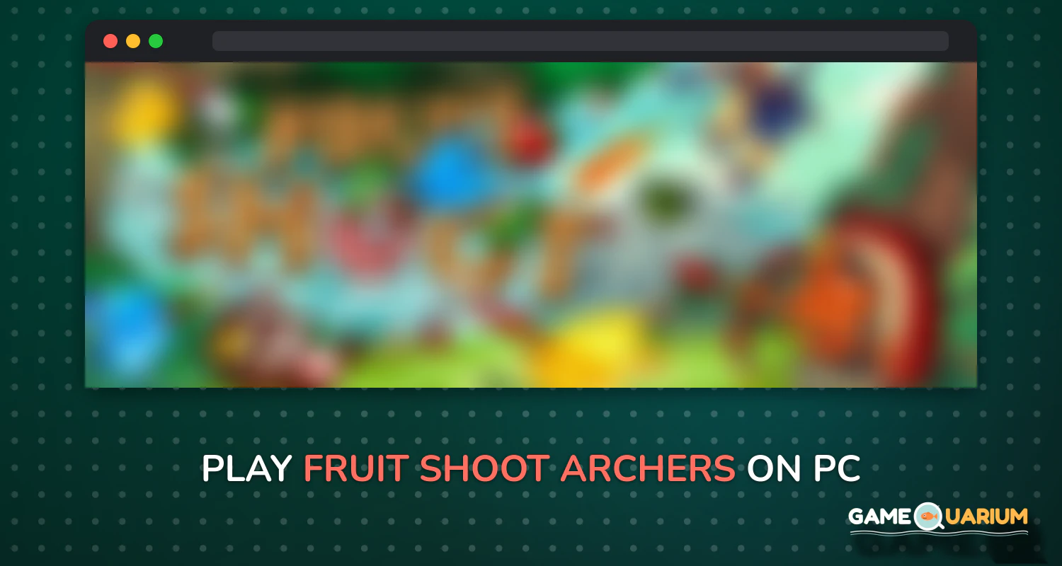 Fruit Shoot Archers on Windows Fruit Shoot Archers on Windows