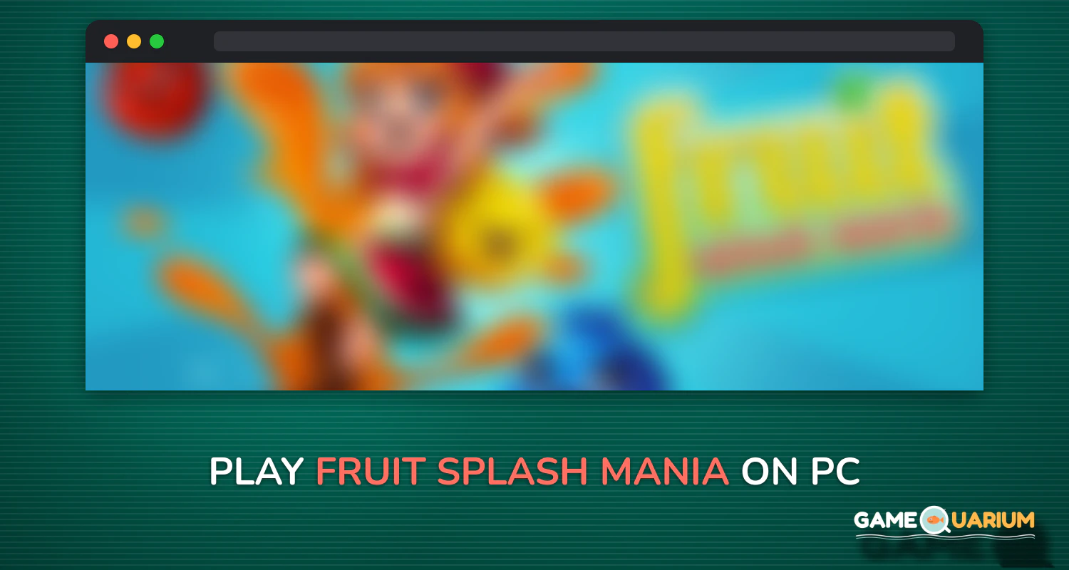 Fruit Splash Mania on Windows Fruit Splash Mania on Windows