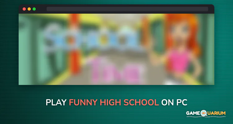 Funny High School on Windows Funny High School on Windows