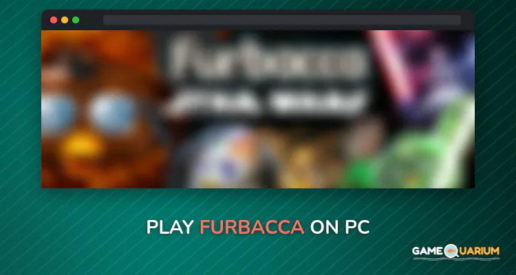 Furbacca on Windows Furbacca on Windows