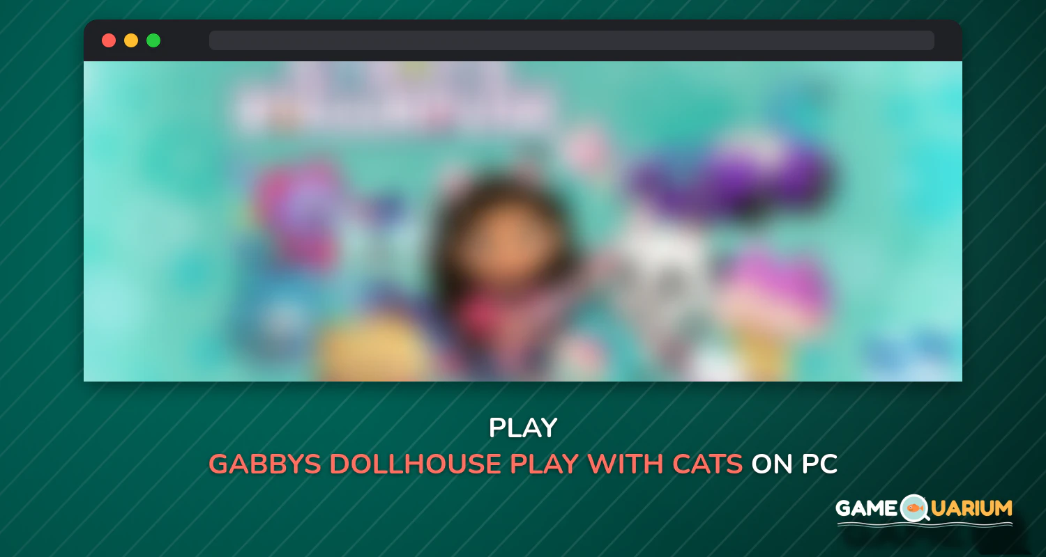 Gabbys Dollhouse: Play with Cats on Windows