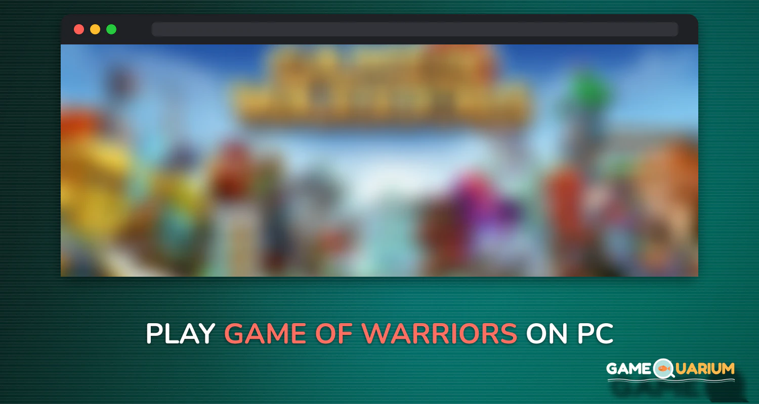 Game of Warriors on Windows Game of Warriors on Windows