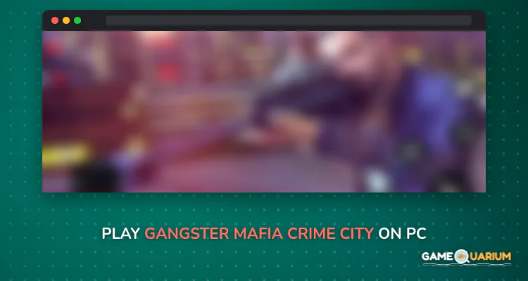 Gangster Mafia Crime City on Windows Gangster Mafia Crime City on Windows