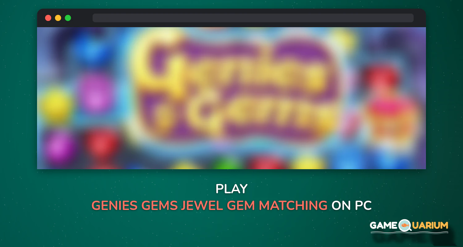 Genies & Gems - Jewel & Gem Matching Adventure on Windows Genies & Gems - Jewel & Gem Matching Adventure on Windows