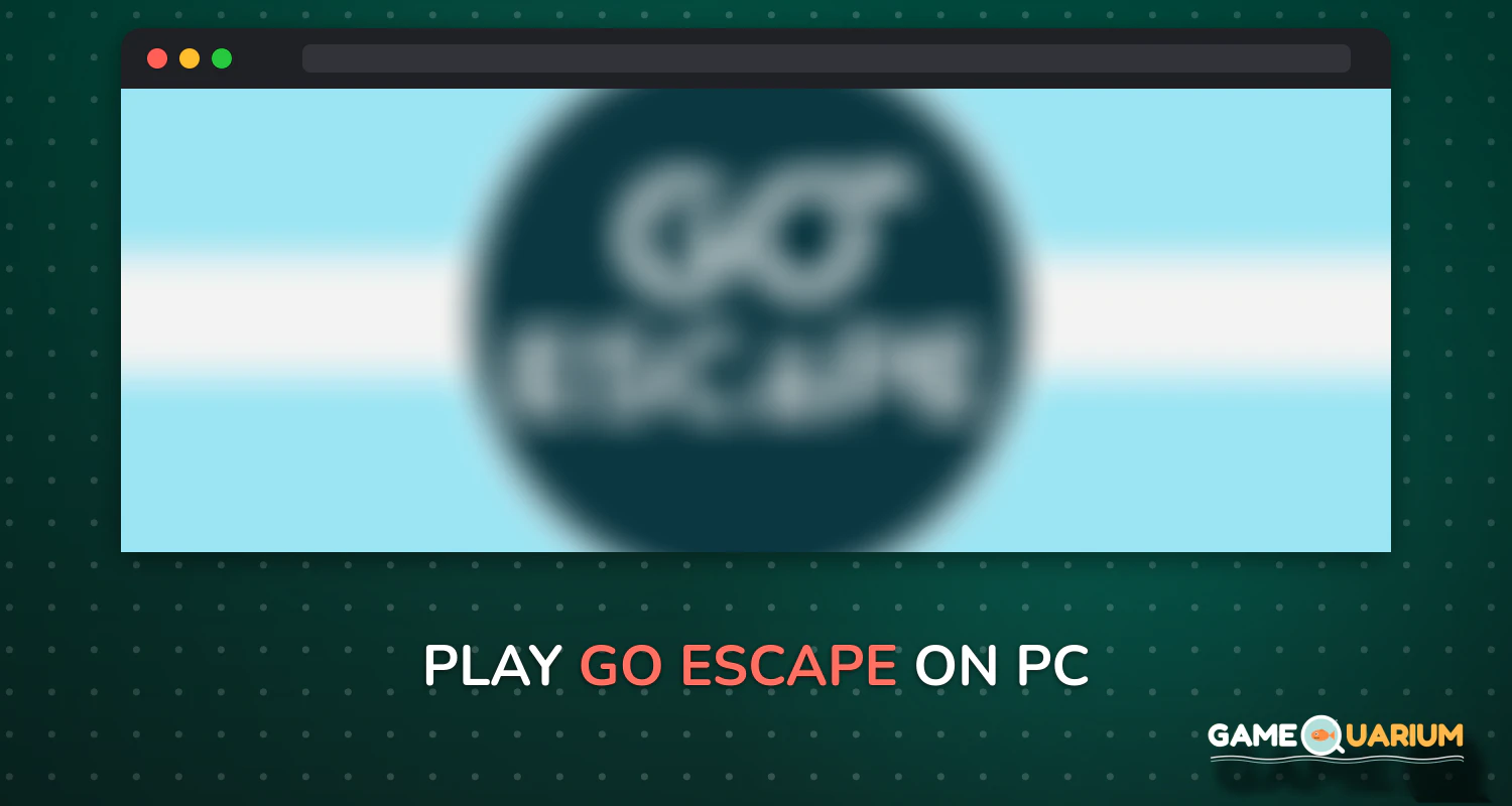 Go Escape! on Windows