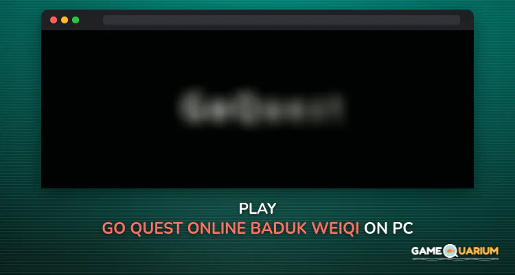 Go Quest Online (Baduk/Weiqi) on Windows Go Quest Online (Baduk/Weiqi) on Windows