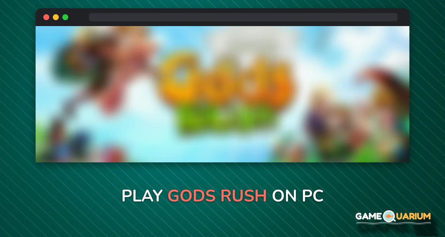 Gods Rush on Windows Gods Rush on Windows
