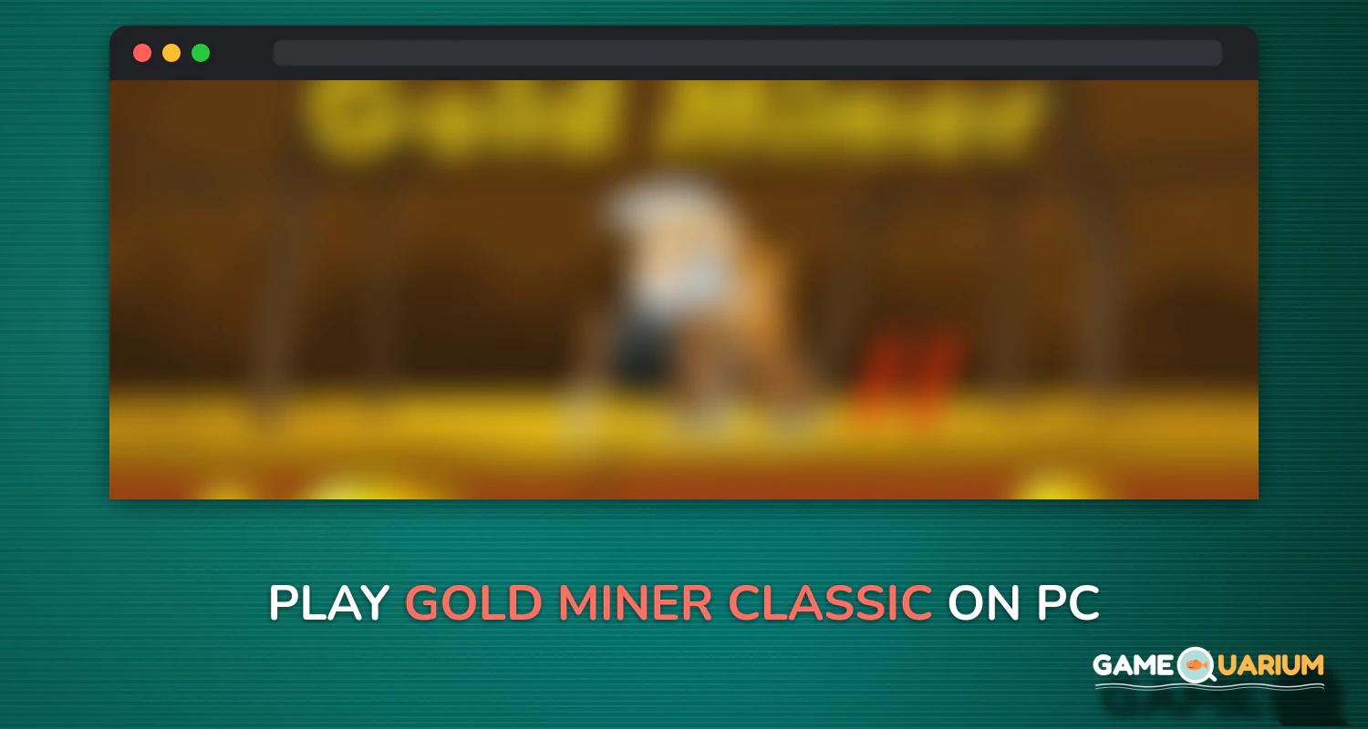 Gold Miner Classic on Windows Gold Miner Classic on Windows