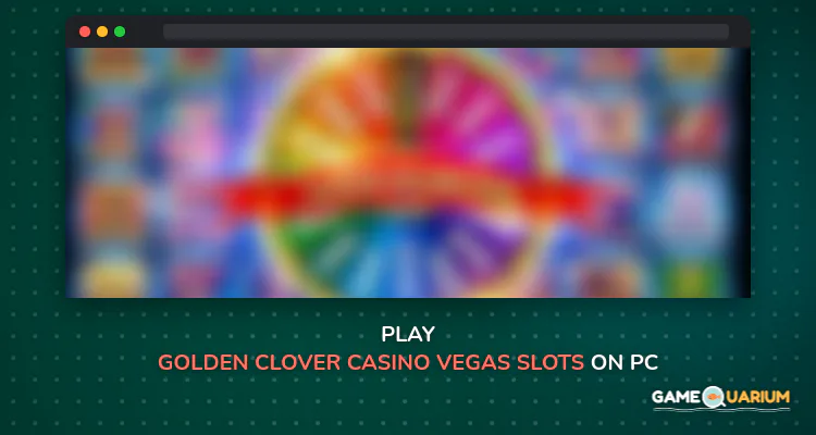 Golden Clover Casino: Vegas Slots on Windows