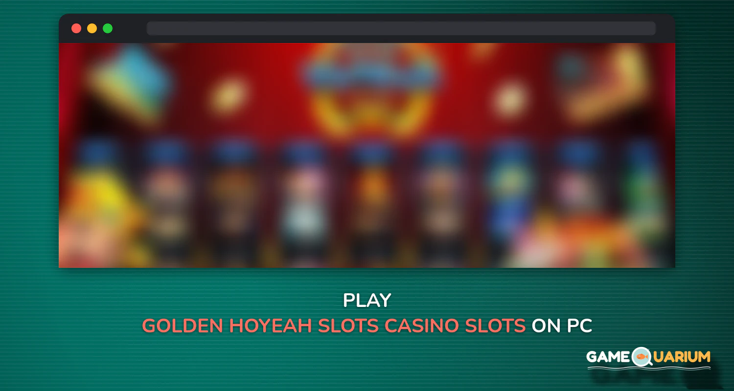 Golden HoYeah Slots - Casino Slots on Windows Golden HoYeah Slots - Casino Slots on Windows
