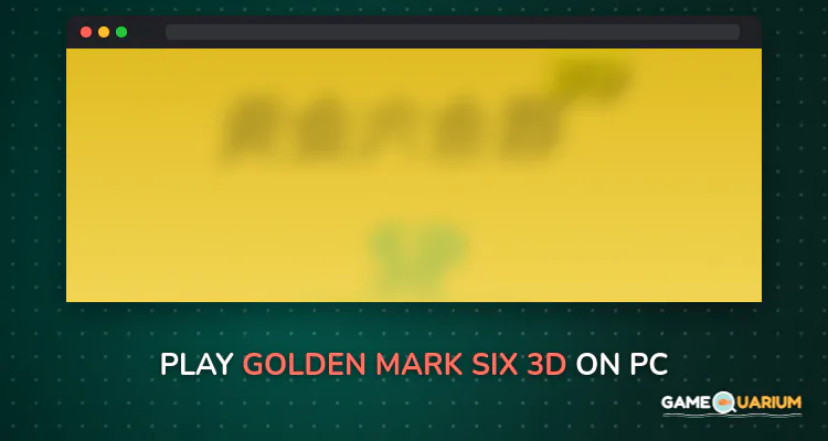 Golden Mark Six 3D on Windows