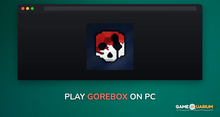 GoreBox on Windows GoreBox on Windows