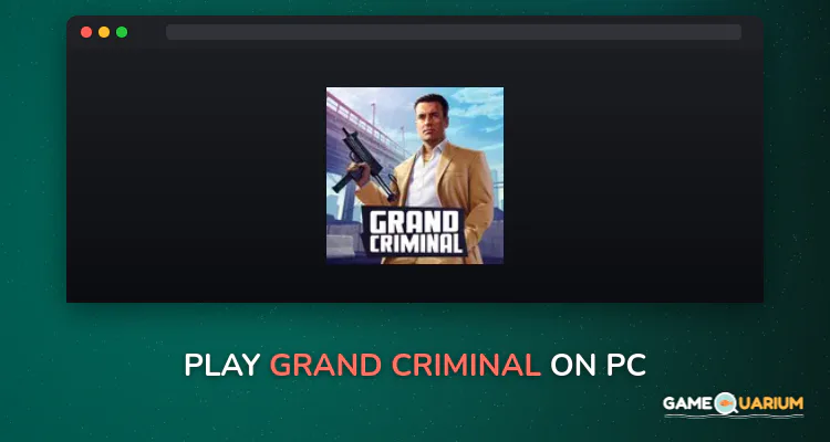 Grand Criminal on Windows Grand Criminal on Windows