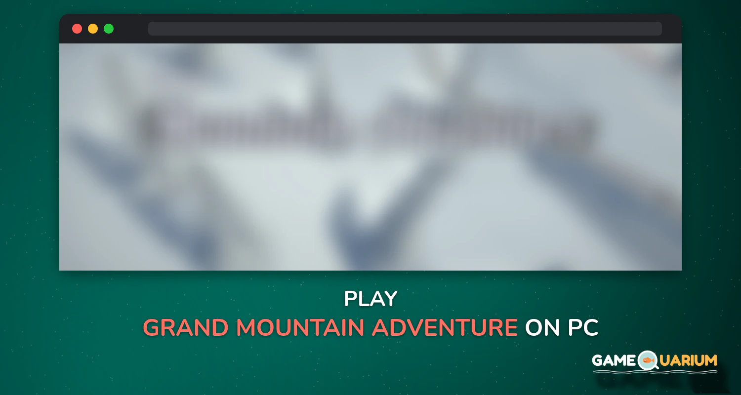 Grand Mountain Adventure on Windows Grand Mountain Adventure on Windows