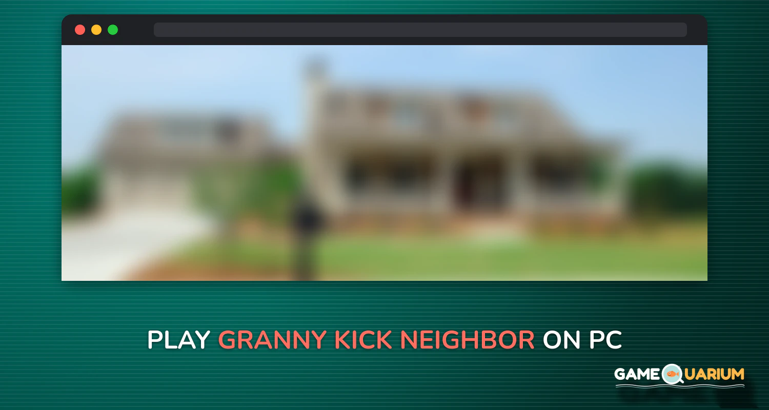 Granny Kick Neighbor on Windows Granny Kick Neighbor on Windows