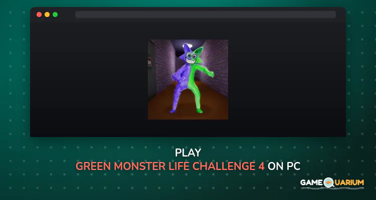 Green Monster Life Challenge 4 on Windows