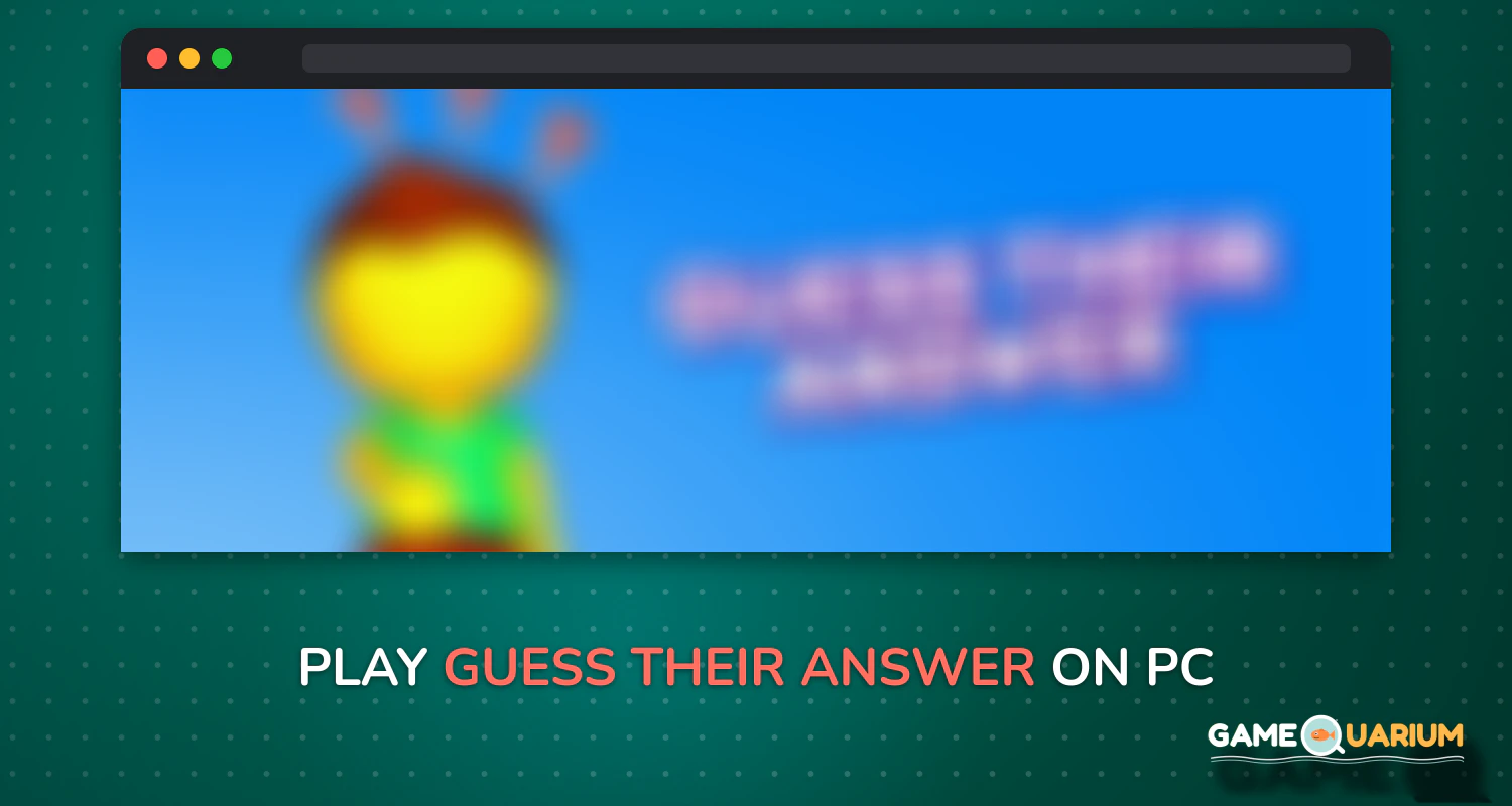 Guess Their Answer on Windows Guess Their Answer on Windows