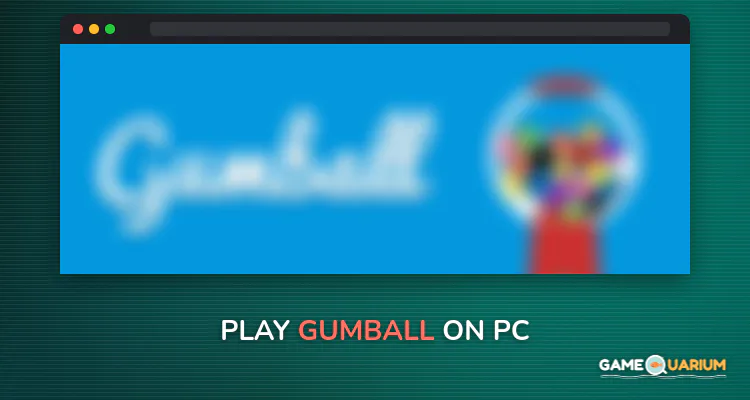 Gumball on Windows Gumball on Windows