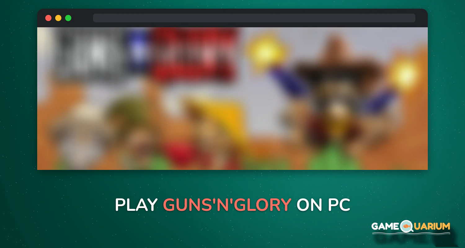 Guns'n'Glory on Windows Guns'n'Glory on Windows