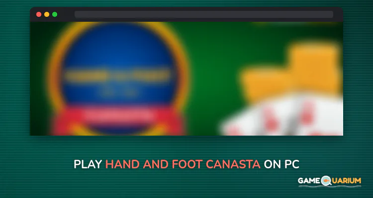 Hand and Foot Canasta on Windows Hand and Foot Canasta on Windows