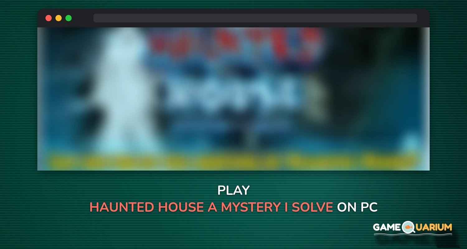 Haunted House A Mystery i Solve Hidden Object Game on Windows Haunted House A Mystery i Solve Hidden Object Game on Windows