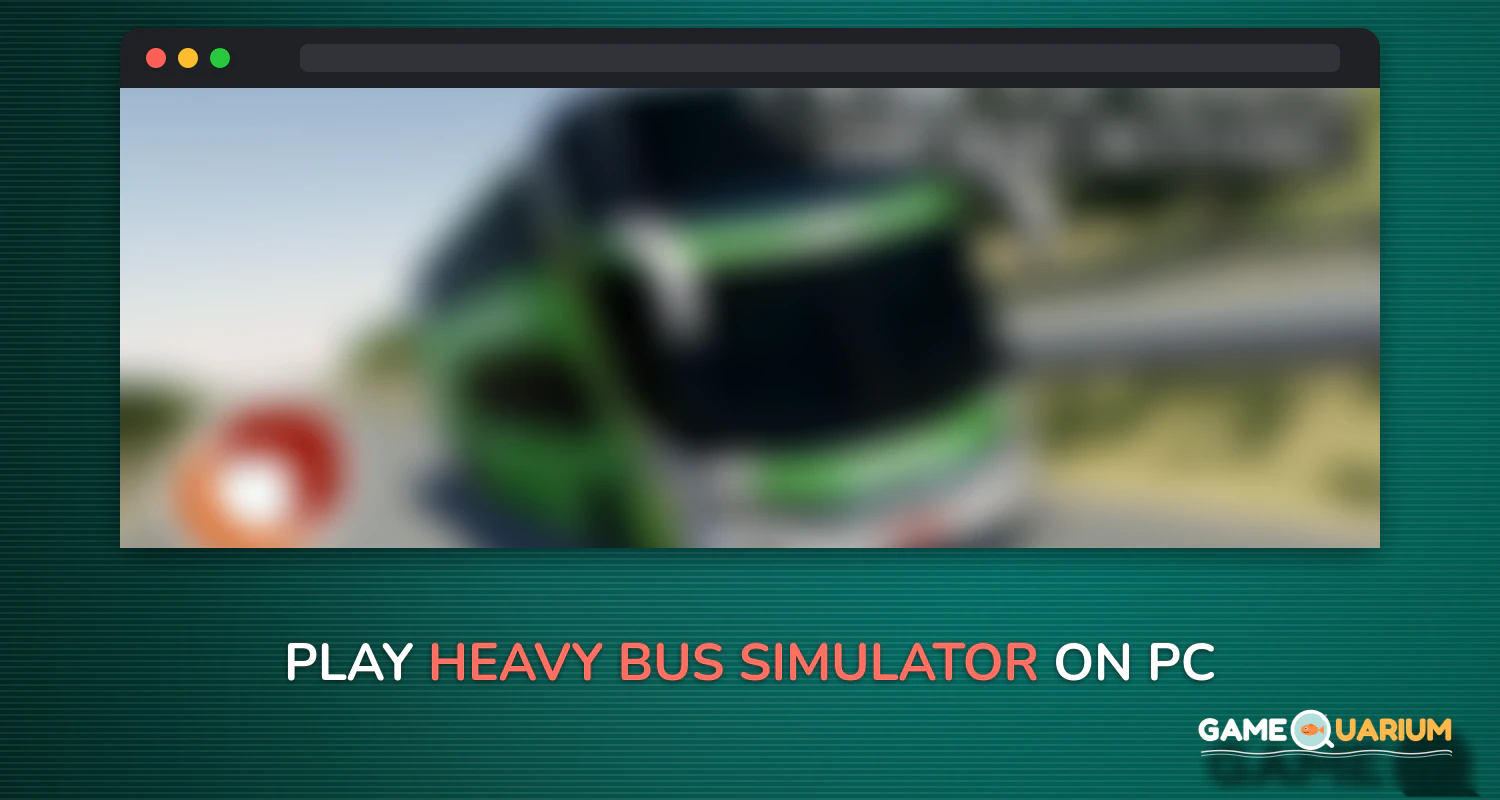 Heavy Bus Simulator on Windows Heavy Bus Simulator on Windows