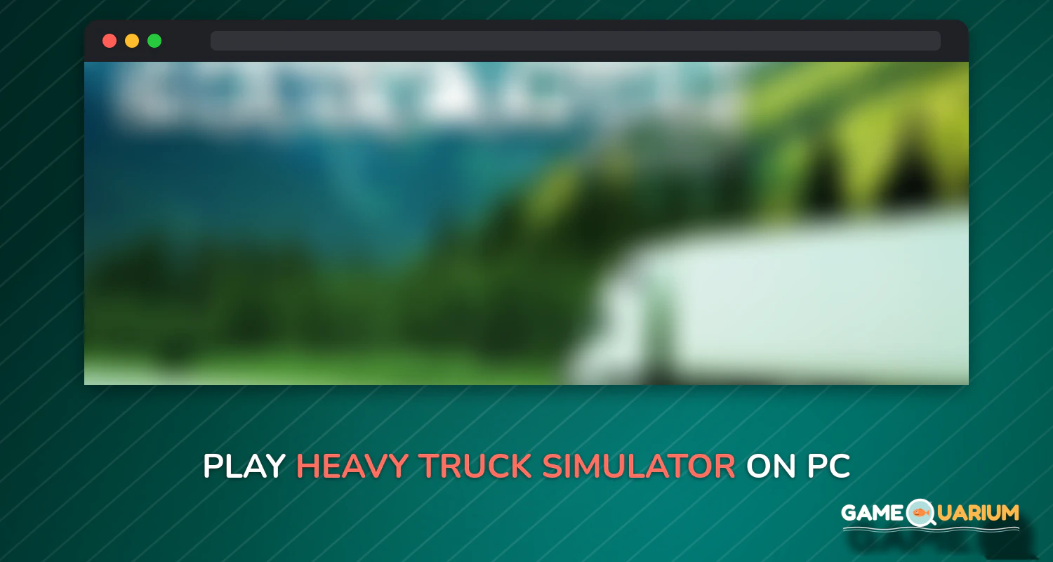 Heavy Truck Simulator on Windows Heavy Truck Simulator on Windows
