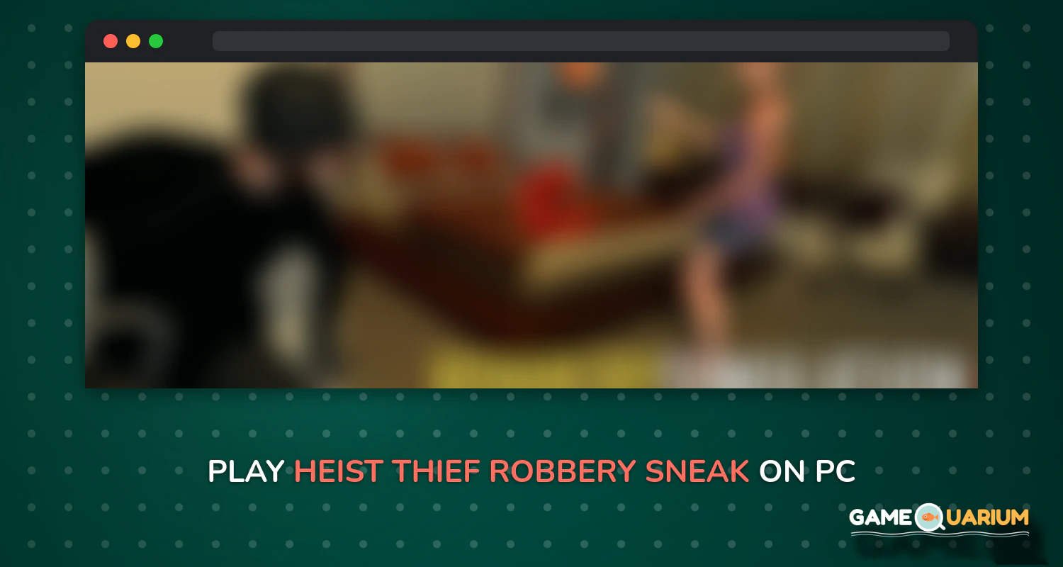 Heist Thief Robbery - Sneak Simulator on Windows Heist Thief Robbery - Sneak Simulator on Windows