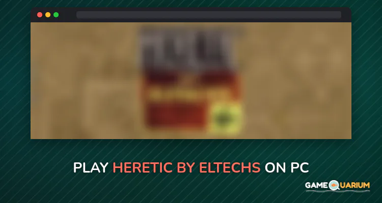 Heretic by Eltechs on Windows
