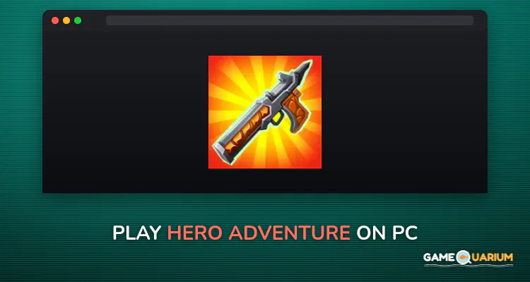Hero Adventure on Windows Hero Adventure on Windows
