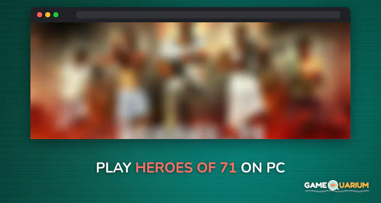 Heroes of 71 on Windows