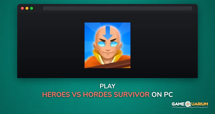 Heroes vs. Hordes: Survivor on Windows Heroes vs. Hordes: Survivor on Windows