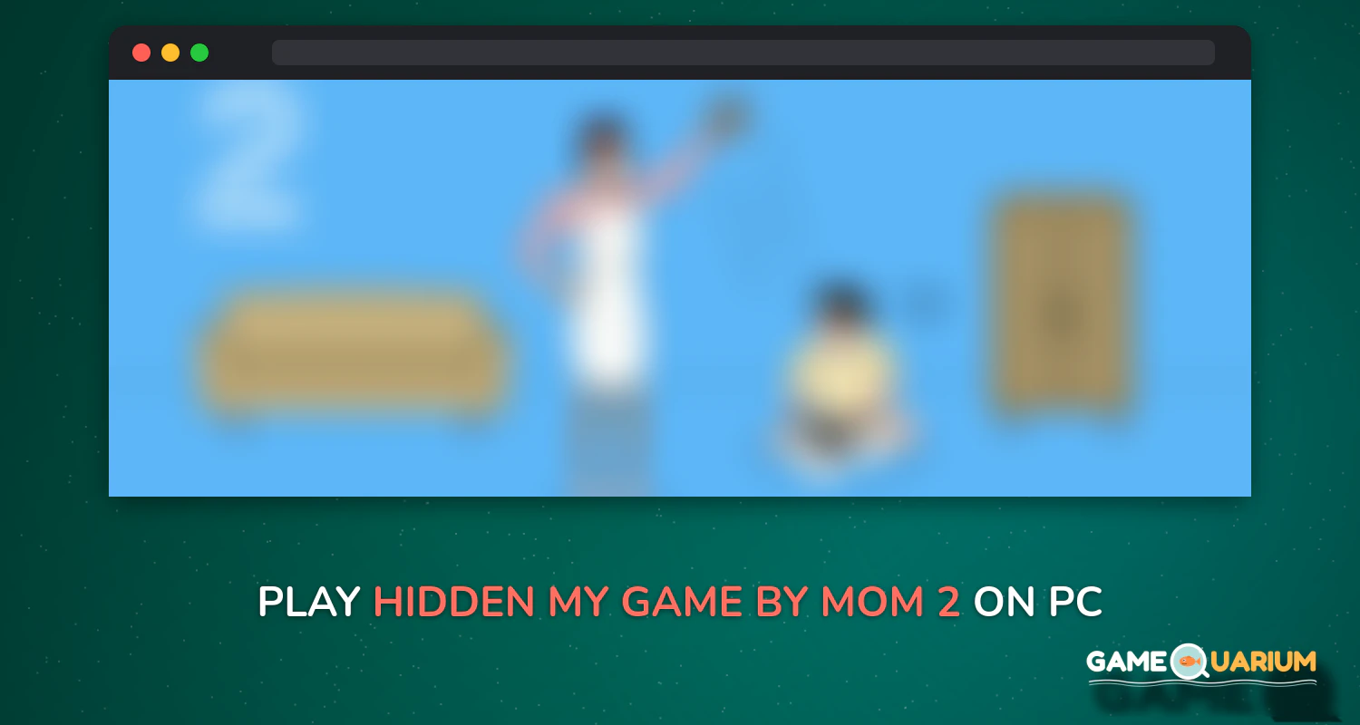 Hidden my game by mom 2 on Windows