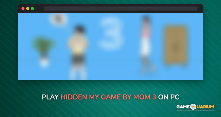 Hidden my game by mom 3 on Windows