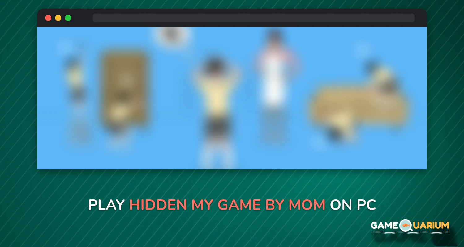 Hidden my game by mom on Windows Hidden my game by mom on Windows