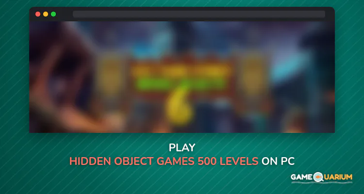 Hidden Object Games 500 Levels on Windows Hidden Object Games 500 Levels on Windows
