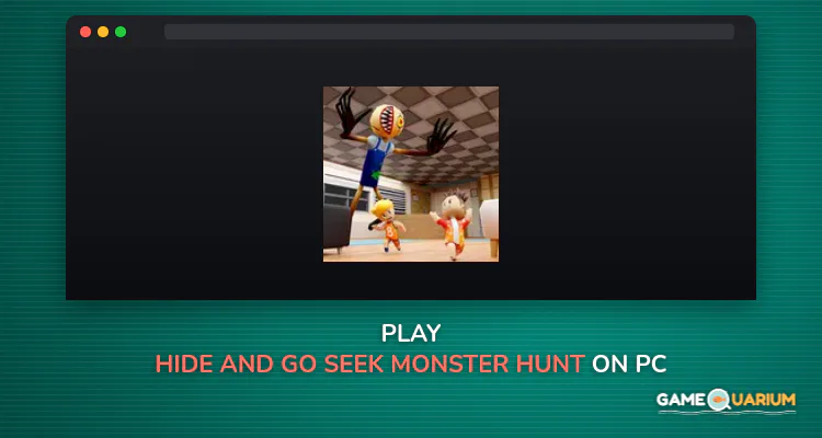 Hide and Go Seek: Monster Hunt on Windows Hide and Go Seek: Monster Hunt on Windows