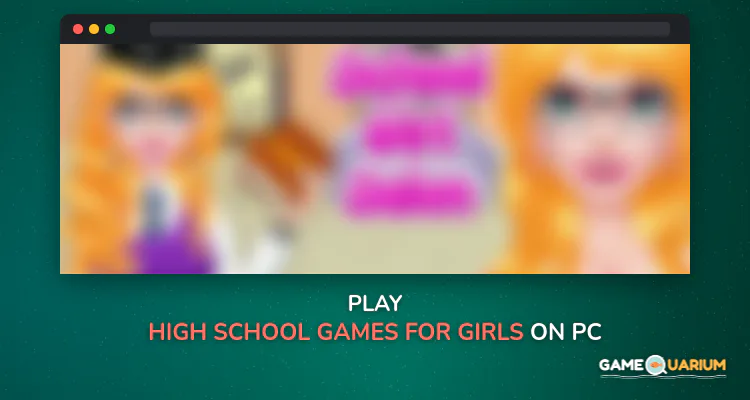 High school games for girls on Windows