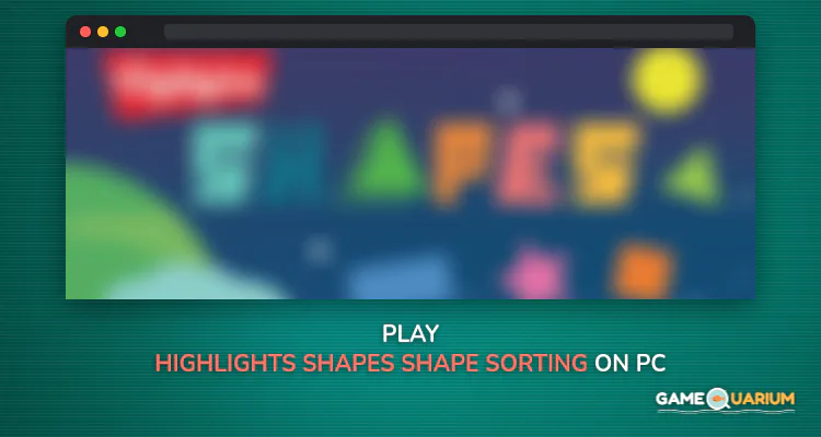 Highlights Shapes – Shape Sorting & Color Mixing on Windows