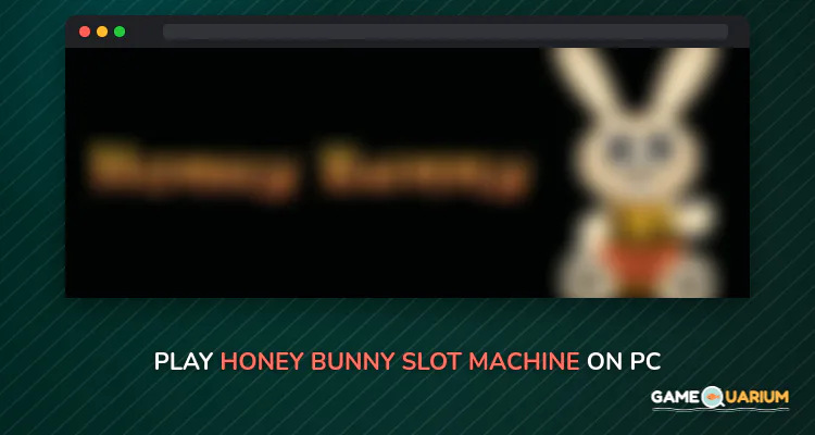 Honey Bunny - Slot Machine on Windows