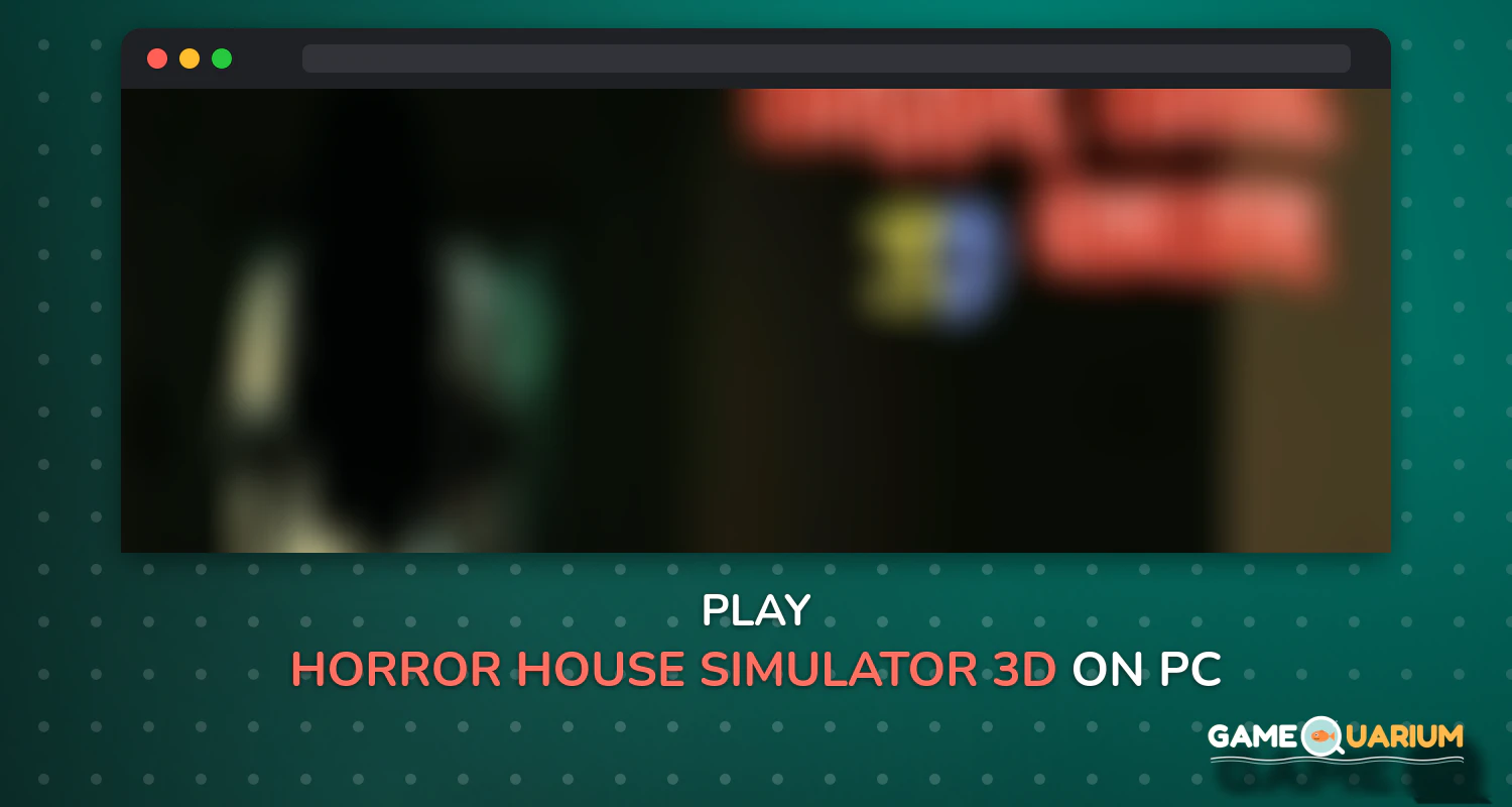 Horror House Simulator 3D on Windows Horror House Simulator 3D on Windows