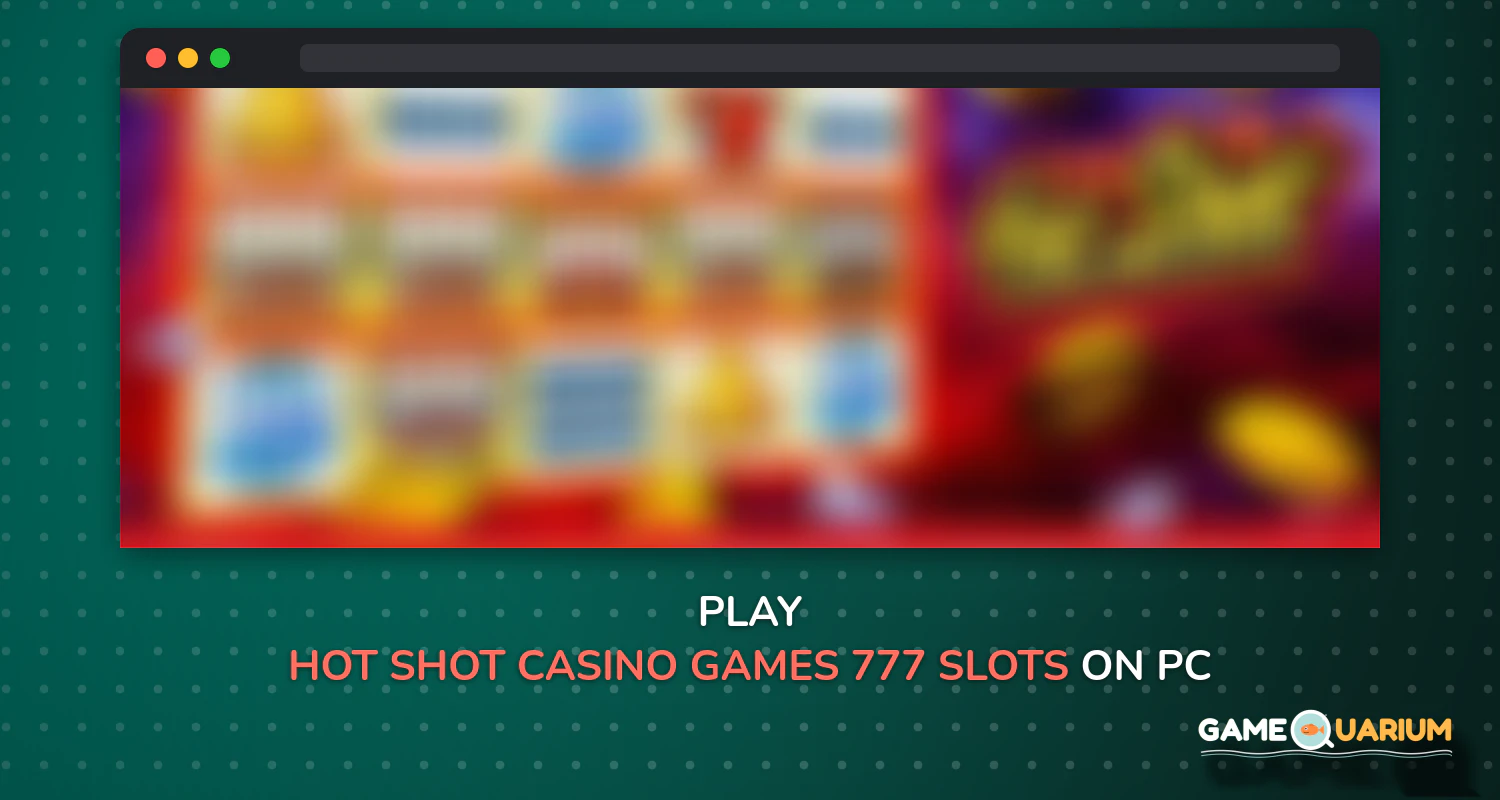 Hot Shot Casino Games - 777 Slots on Windows Hot Shot Casino Games - 777 Slots on Windows